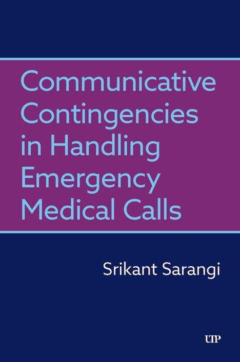 Srikant Sarangi: Communicative Contingencies in Handling Emergency Medical Calls, Buch