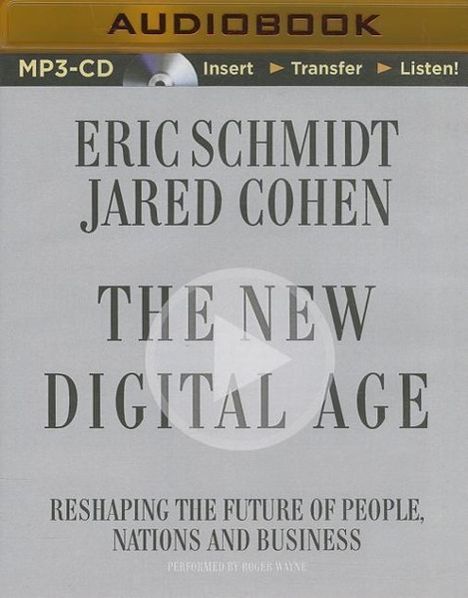 Eric Schmidt: The New Digital Age: Reshaping the Future of People, Nations and Business, MP3-CD