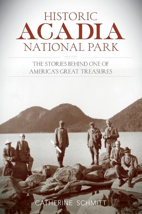 Catherine Schmitt: Historic Acadia National Park, Buch