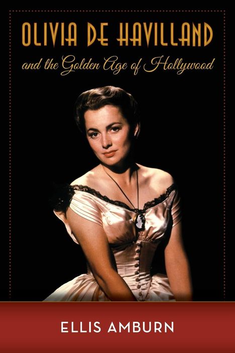 Ellis Amburn: Olivia de Havilland and the Golden Age of Hollywood, Buch