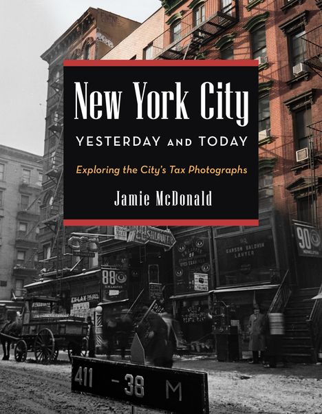 Jamie Mcdonald: New York City Yesterday and Today: Exploring the City's Tax Photographs, Buch