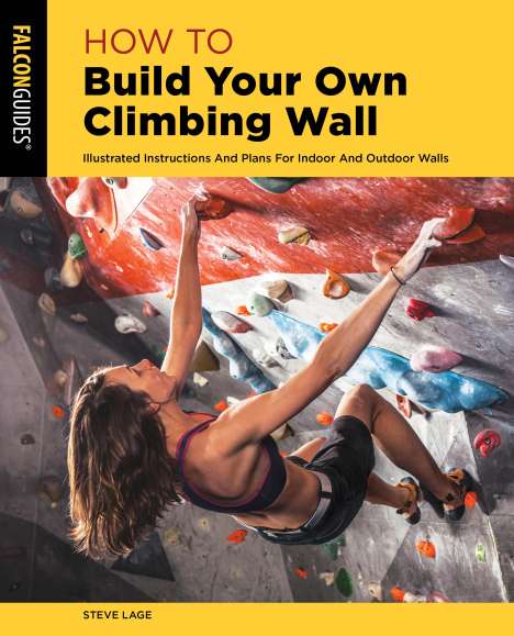 Steve Lage: How to Build Your Own Climbing Wall, Buch