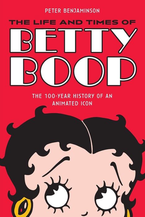 Peter Benjaminson: The Life and Times of Betty Boop, Buch