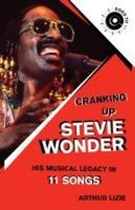 Arthur Lizie: Cranking Up the History of Stevie Wonder, Pop Music, and the Whole Wide World in 11 Songs, Buch