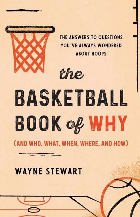 Wayne Stewart: The Basketball Book of Why (and Who, What, When, Where, and How), Buch