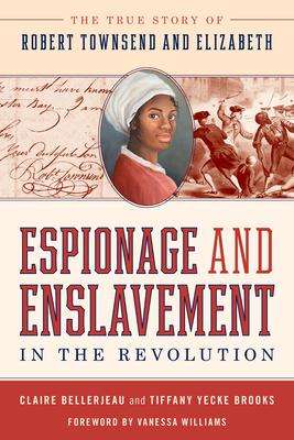 Claire Bellerjeau: Espionage and Enslavement in the Revolution: The True Story of Robert Townsend and Elizabeth, Buch
