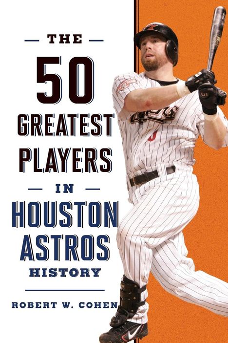Robert W. Cohen: The 50 Greatest Players in Houston Astros History, Buch