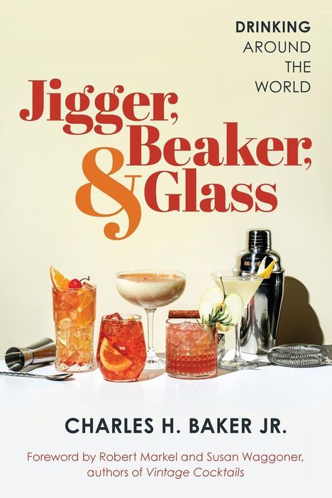 Charles H Baker: Jigger, Beaker, &amp; Glass, Buch