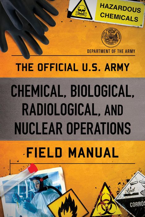 Department Of The Army: The Official U.S. Army Chemical, Biological, Radiological, and Nuclear Operations Field Manual, Buch