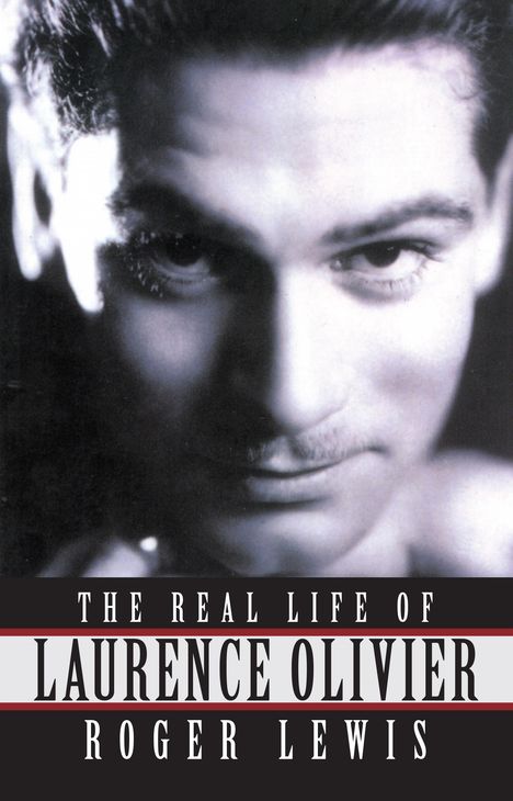 Roger Lewis Roger Lewis: The Real Life Of Laurence Olivier, Buch