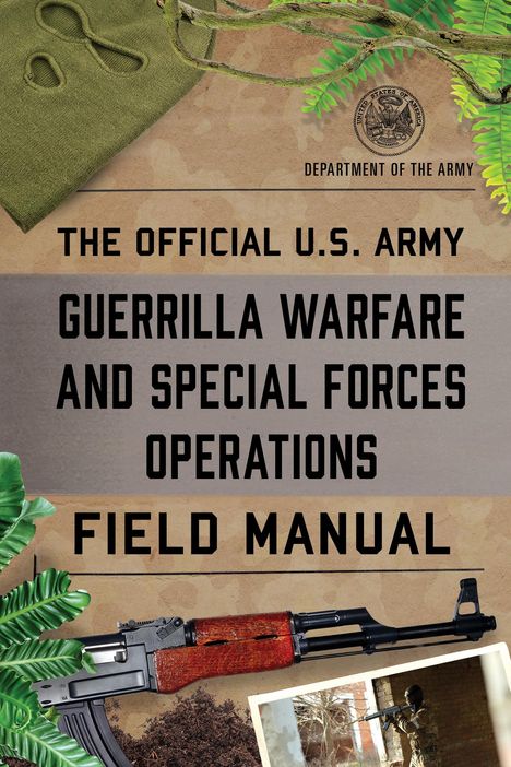 Department Of The Army: The Official U.S. Army Guerrilla Warfare and Special Forces Operations Field Manual, Buch