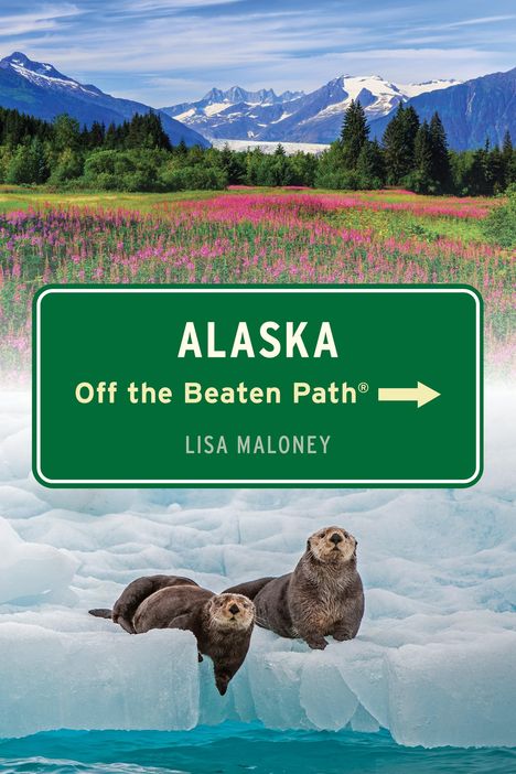 Lisa Maloney: Alaska Off the Beaten Path(r), Buch