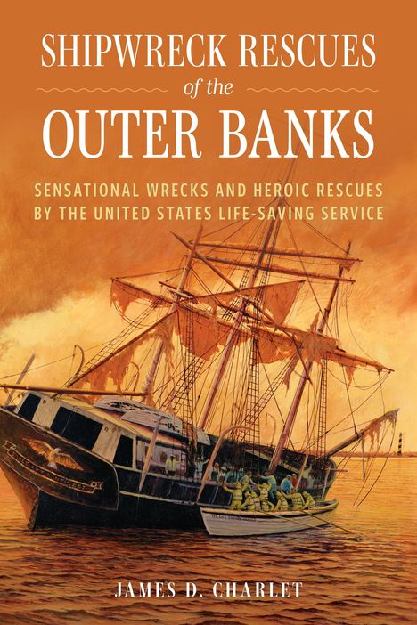 James D Charlet: Shipwreck Rescues of the Outer Banks, Buch