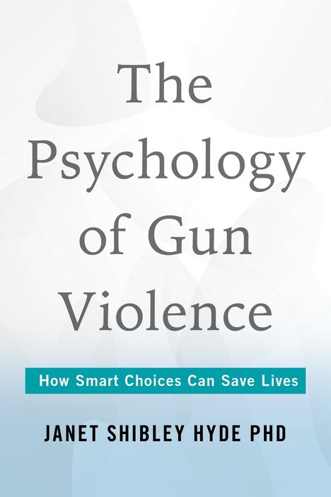 Janet Shibley Hyde: The Psychology of Gun Violence, Buch