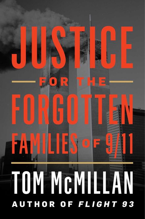 "JUSTICE FOR THE FORGOTTEN FAMILIES OF 9/11" und "TOM McMILLAN, AUTHOR OF FLIGHT 93" in Rot und Weiß. Hintergrund: rauchende Zwillingstürme.