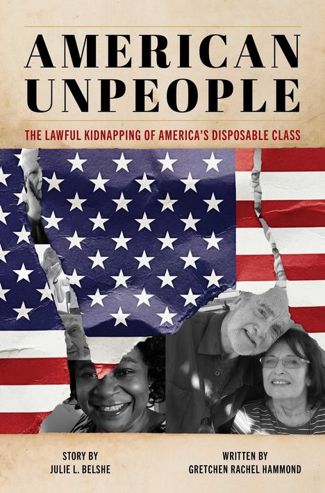 „AMERICAN UNPEOPLE“, darunter „THE LAWFUL KIDNAPPING OF AMERICA'S DISPOSABLE CLASS“. Zerissene US-Flagge mit Fotos.