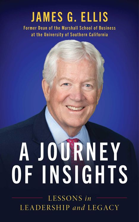 „JAMES G. ELLIS“, „A JOURNEY OF INSIGHTS“, „LESSONS IN LEADERSHIP AND LEGACY“. Ein lächelnder älterer Mann im Anzug.