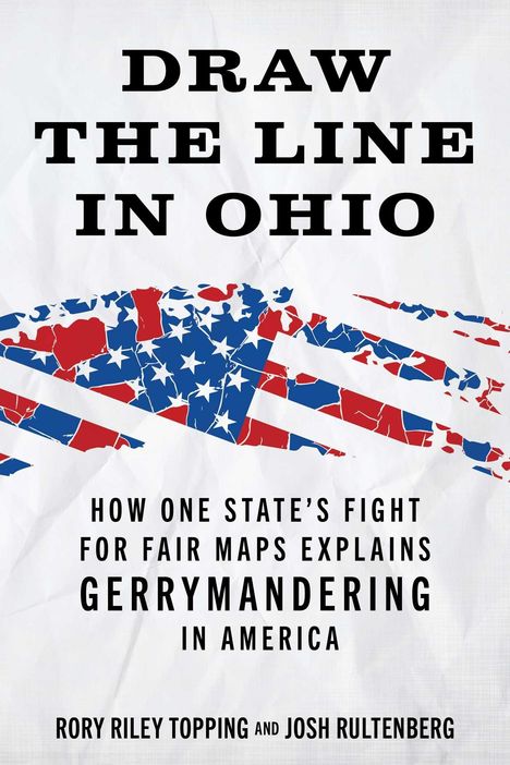 Titel in Großbuchstaben: "DRAW THE LINE IN OHIO". Darunter USA-Karte in Rot und Blau, Risse durchziehen das Bild. Autoren: Rory Riley Topping und Josh Rultenberg.