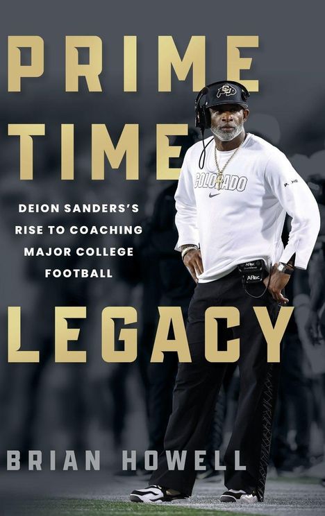 „PRIME TIME LEGACY. Deion Sanders's Rise to Coaching Major College Football. Brian Howell.“ Person in Sportkleidung.
