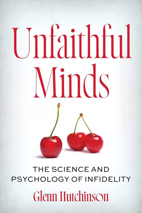 Der Text "Unfaithful Minds" und "The Science and Psychology of Infidelity" steht über drei roten Kirschen.