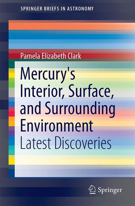 Pamela Elizabeth Clark: Mercury's Interior, Surface, and Surrounding Environment, Buch