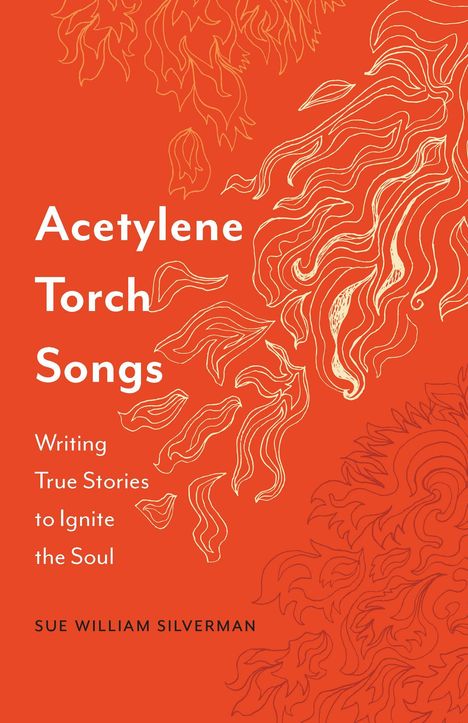 Sue William Silverman: Acetylene Torch Songs, Buch
