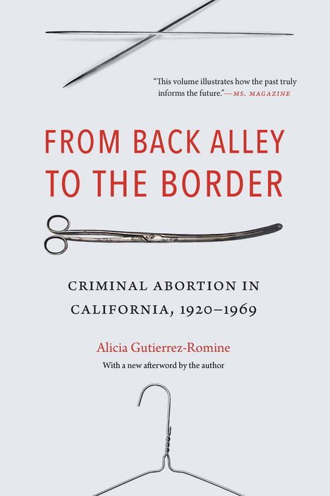 Alicia Gutierrez-Romine: From Back Alley to the Border: Criminal Abortion in California, 1920-1969, Buch