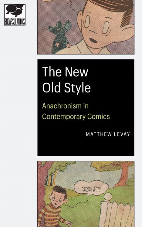 "The New Old Style: Anachronism in Contemporary Comics" von Matthew Levay. Comic-Szenen mit einem Jungen. Logo oben links.