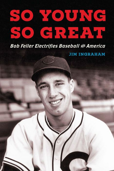 "SO YOUNG SO GREAT" in roter Schrift; darunter "Bob Feller Electrifies Baseball and America" über einem Porträt eines Baseballspielers.