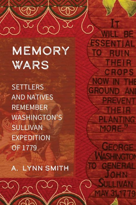 Text: "MEMORY WARS: Settlers and Natives Remember Washington’s Sullivan Expedition of 1779. A. Lynn Smith." Rote, filigran gemusterte Textilkunst.