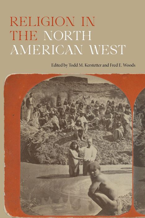 "RELIGION IN THE NORTH AMERICAN WEST", bearbeitet von Todd M. Kerstetter und Fred E. Woods. Historisches Bild einer Gruppe.