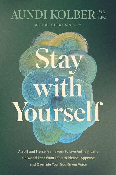 „Stay with Yourself“ von Aundi Kolber; geschwungene, ineinander fließende Farben im Hintergrund.