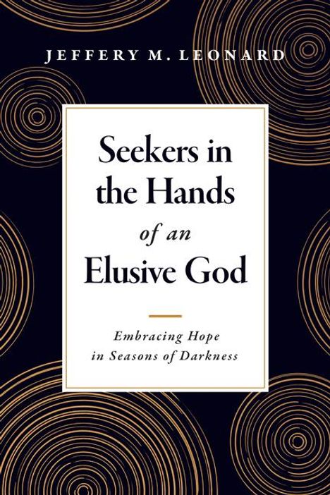 Jeffery M Leonard: Seekers in the Hands of an Elusive God, Buch