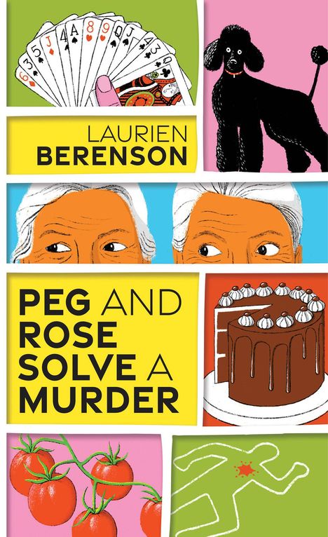 Text: "Laurien Berenson" und "Peg and Rose Solve a Murder". Darstellungen: Karten, Pudel, Gesichter, Torte, Tomaten, Umrissfigur.