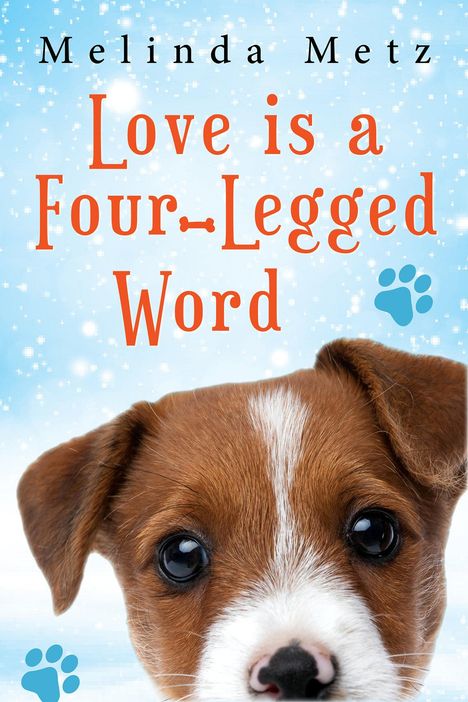 Melinda Metz: Love Is a Four-Legged Word, Buch