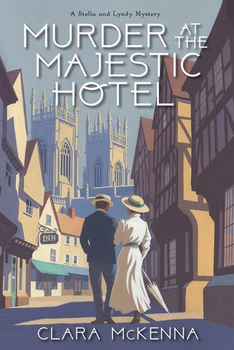 „Murder at the Majestic Hotel“ von Clara McKenna. Zwei Personen in altmodischer Kleidung gehen durch eine Altstadt.
