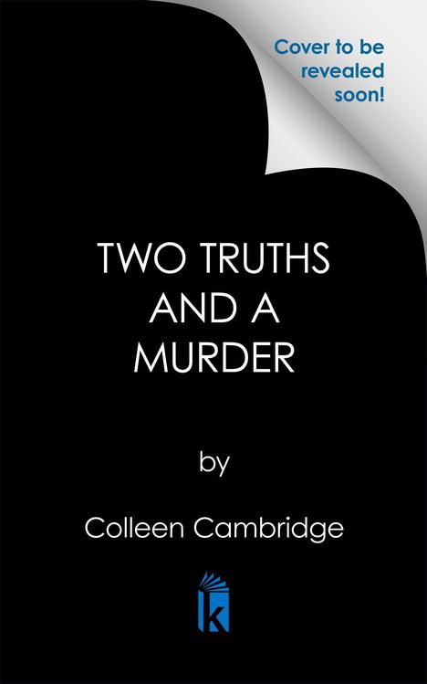 "Cover to be revealed soon!" in Blau oben rechts. Titel: "Two Truths And A Murder" von Colleen Cambridge, mit kleinem Logo.
