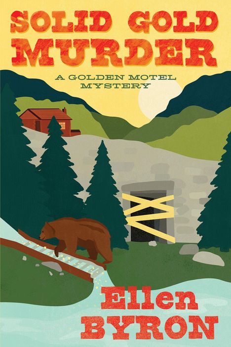 "Solid Gold Murder: A Golden Motel Mystery. Ellen Byron." Illustration: Bär, Gebirge, ein verschlossener Eingang.