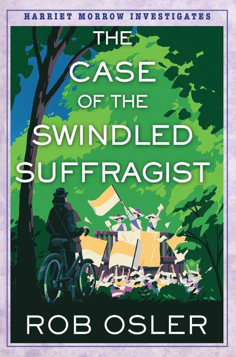 Text: "Harriet Morrow Investigates: The Case of the Swindled Suffragist" von Rob Osler. Illustration: Person auf Fahrrad, Frauen mit Flaggen im Hintergrund.