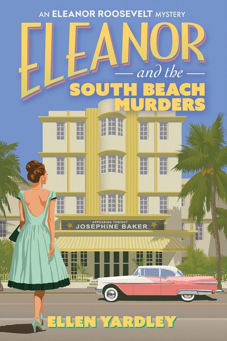 Text: "An Eleanor Roosevelt Mystery: Eleanor and the South Beach Murders" und "Ellen Yardley". Frau in grünem Kleid vor Hotel.