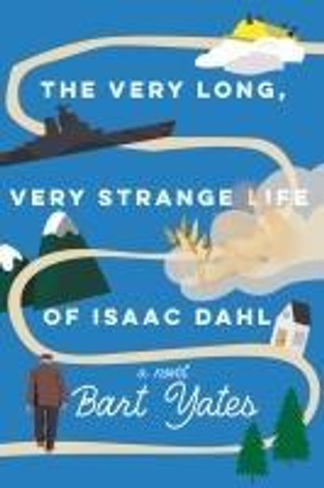 Bart Yates: The Very Long, Very Strange Life of Isaac Dahl, Buch