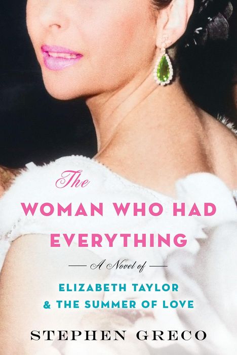 "The Woman Who Had Everything: A Novel of Elizabeth Taylor & The Summer of Love" von Stephen Greco. Gesicht mit Ohrring.