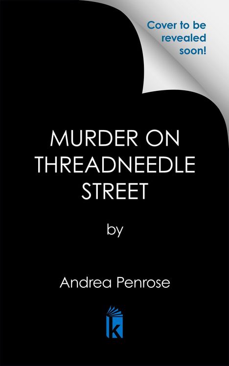 Cover to be revealed soon! "Murder on Threadneedle Street" von Andrea Penrose. Unten ein blaues Logo mit offenem Buch.