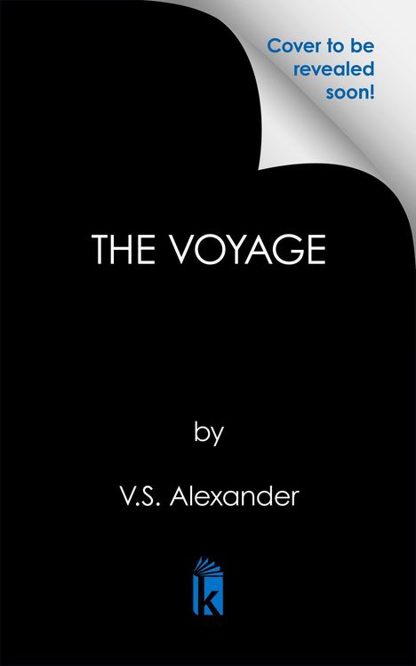 "Cover to be revealed soon!", "THE VOYAGE", "by V.S. Alexander". Schwarzer Hintergrund, kleines blaues Logo unten.