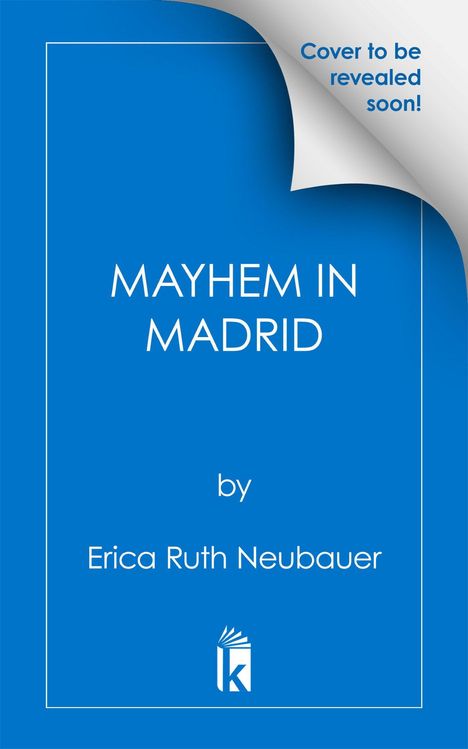 "Cover to be revealed soon!" steht über „MAYHEM IN MADRID“. Autor ist Erica Ruth Neubauer. Unten ein stilisiertes Buch-Logo.