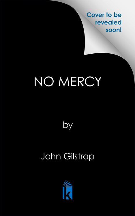 Text: "Cover to be revealed soon! NO MERCY by John Gilstrap." Ein schwarzer Hintergrund mit einem Logo unten.