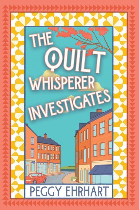„The Quilt Whisperer Investigates“ steht in großen Buchstaben. Eine bunte Illustration zeigt eine Straßenszene.