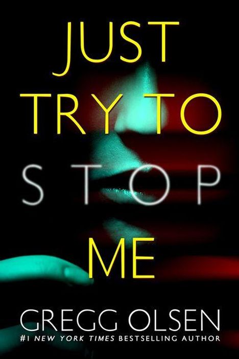 Schrift: "JUST TRY TO STOP ME" von Gregg Olsen. Hintergrund: Mysteriöses, teilweise verstecktes Gesicht.