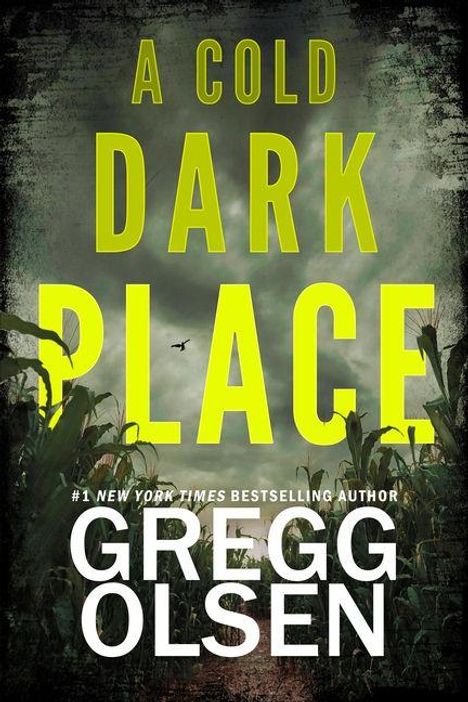 "A Cold Dark Place" und "Gregg Olsen" auf dunklem Hintergrund mit wolkigem Himmel und Silhouette von Maispflanzen.